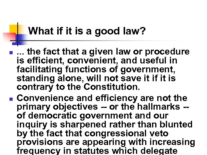What if it is a good law? n n . . . the fact