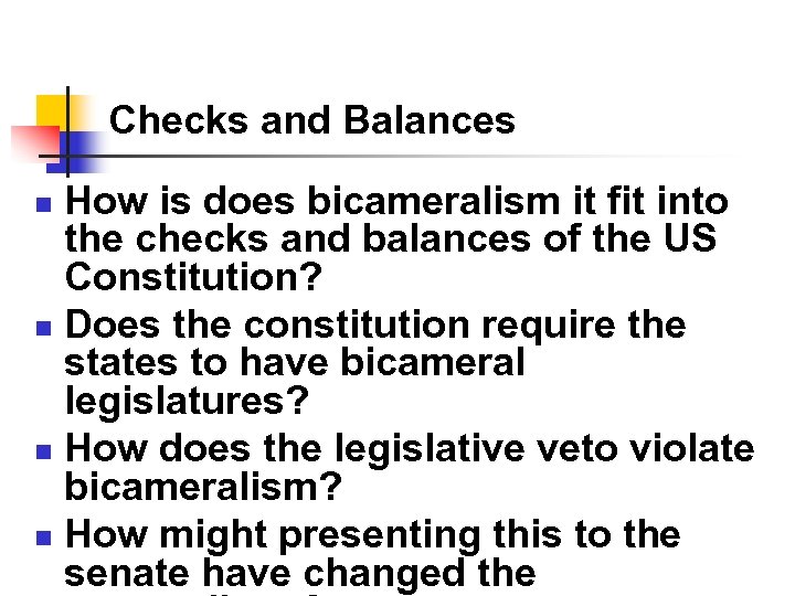 Checks and Balances How is does bicameralism it fit into the checks and balances