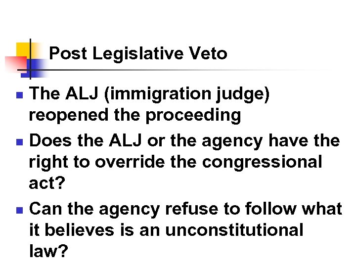 Post Legislative Veto The ALJ (immigration judge) reopened the proceeding n Does the ALJ