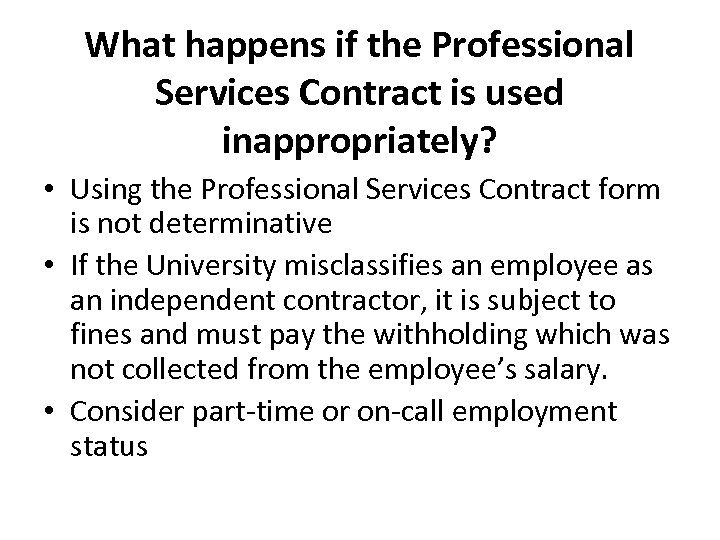 What happens if the Professional Services Contract is used inappropriately? • Using the Professional