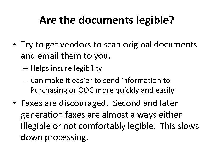 Are the documents legible? • Try to get vendors to scan original documents and