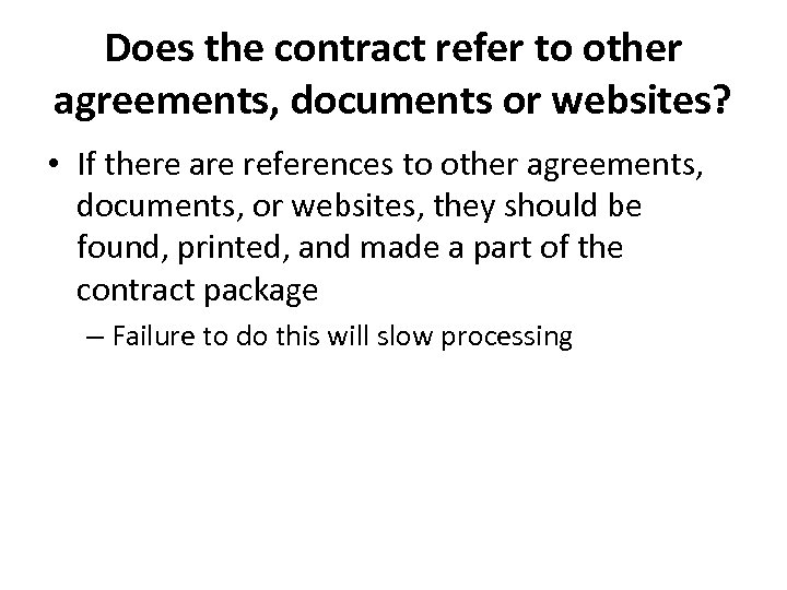 Does the contract refer to other agreements, documents or websites? • If there are