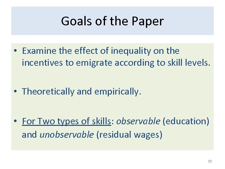 Goals of the Paper • Examine the effect of inequality on the incentives to