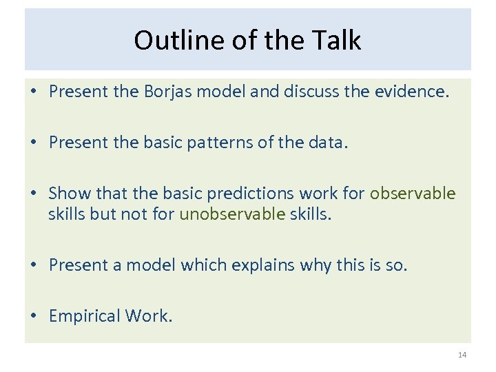 Outline of the Talk • Present the Borjas model and discuss the evidence. •