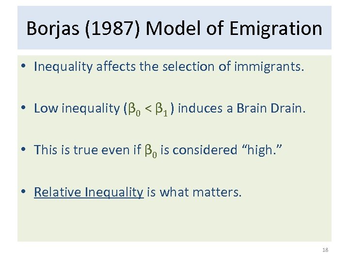 Borjas (1987) Model of Emigration • Inequality affects the selection of immigrants. • Low