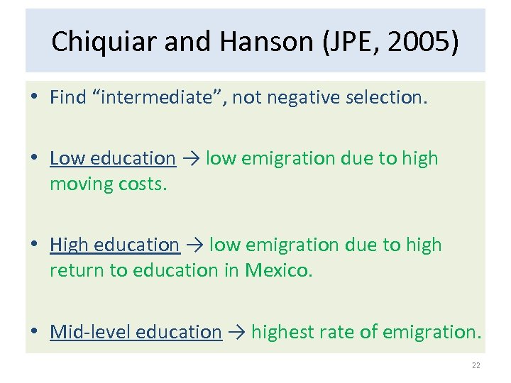 Chiquiar and Hanson (JPE, 2005) • Find “intermediate”, not negative selection. • Low education