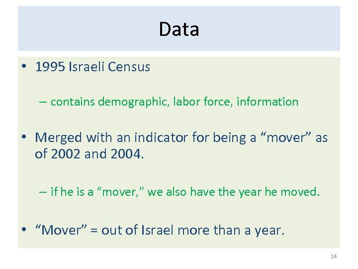 Data • 1995 Israeli Census – contains demographic, labor force, information • Merged with