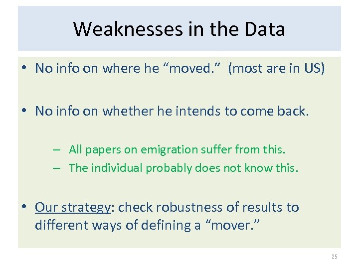 Weaknesses in the Data • No info on where he “moved. ” (most are
