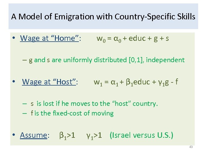 A Model of Emigration with Country-Specific Skills • Wage at “Home”: w 0 =