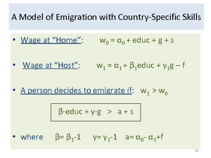 A Model of Emigration with Country-Specific Skills • Wage at “Home”: • Wage at