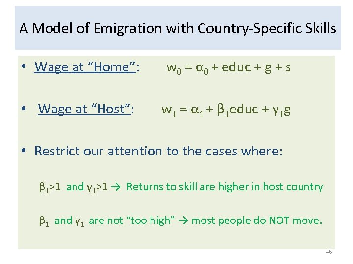 A Model of Emigration with Country-Specific Skills • Wage at “Home”: w 0 =