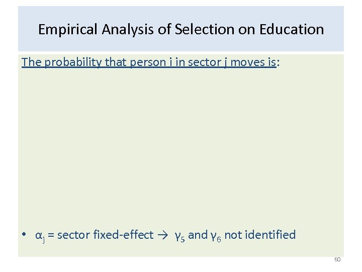 Empirical Analysis of Selection on Education The probability that person i in sector j