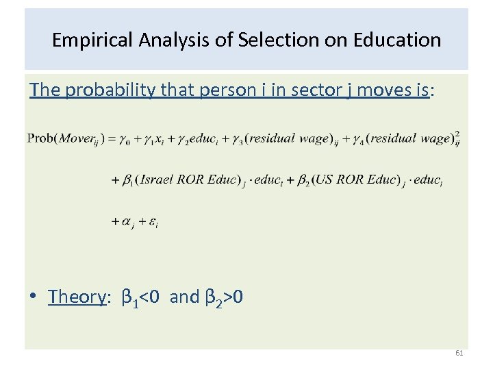 Empirical Analysis of Selection on Education The probability that person i in sector j