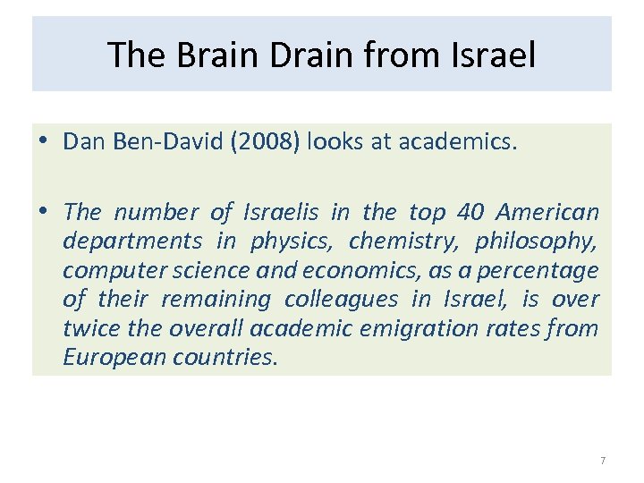 The Brain Drain from Israel • Dan Ben-David (2008) looks at academics. • The