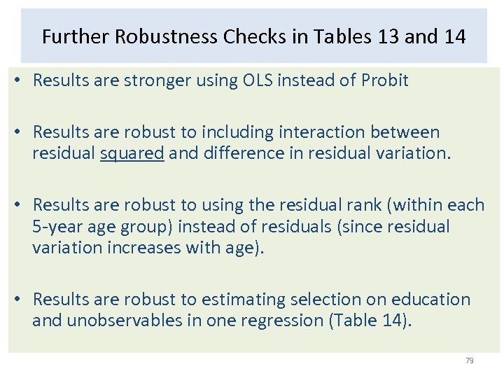 Further Robustness Checks in Tables 13 and 14 • Results are stronger using OLS