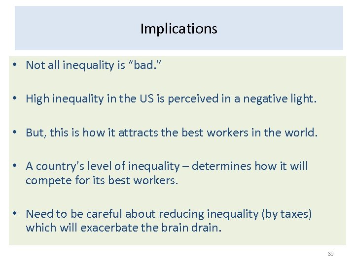 Implications • Not all inequality is “bad. ” • High inequality in the US