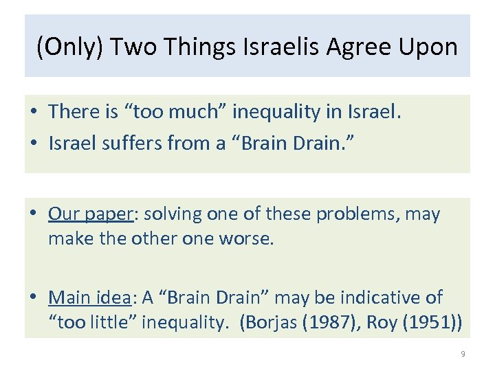 (Only) Two Things Israelis Agree Upon • There is “too much” inequality in Israel.