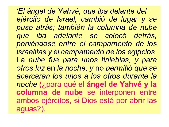 'El ángel de Yahvé, que iba delante del ejército de Israel, cambió de lugar