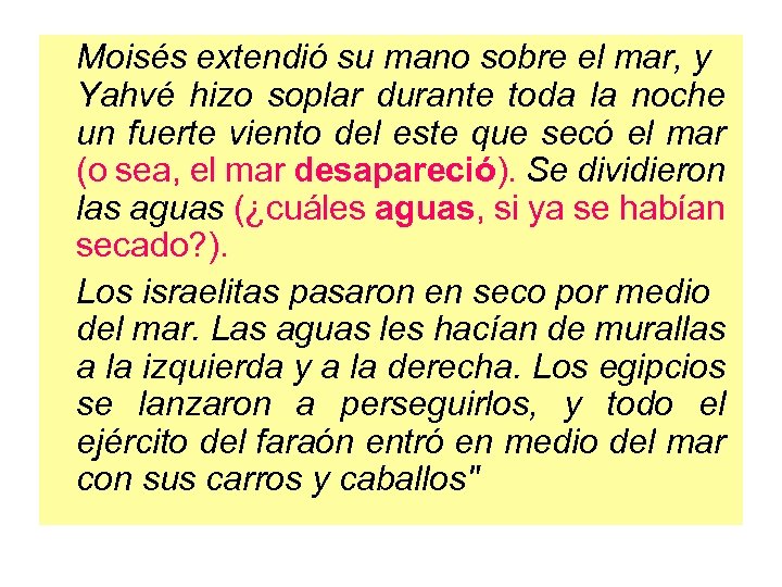 Moisés extendió su mano sobre el mar, y Yahvé hizo soplar durante toda la