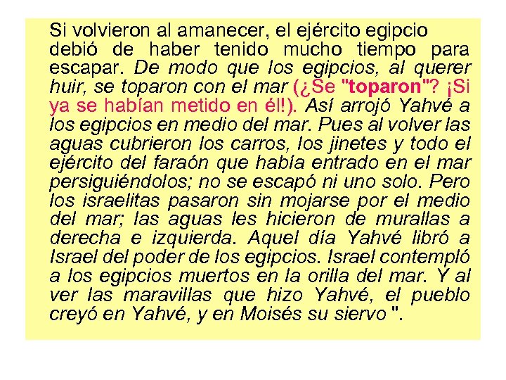 Si volvieron al amanecer, el ejército egipcio debió de haber tenido mucho tiempo para