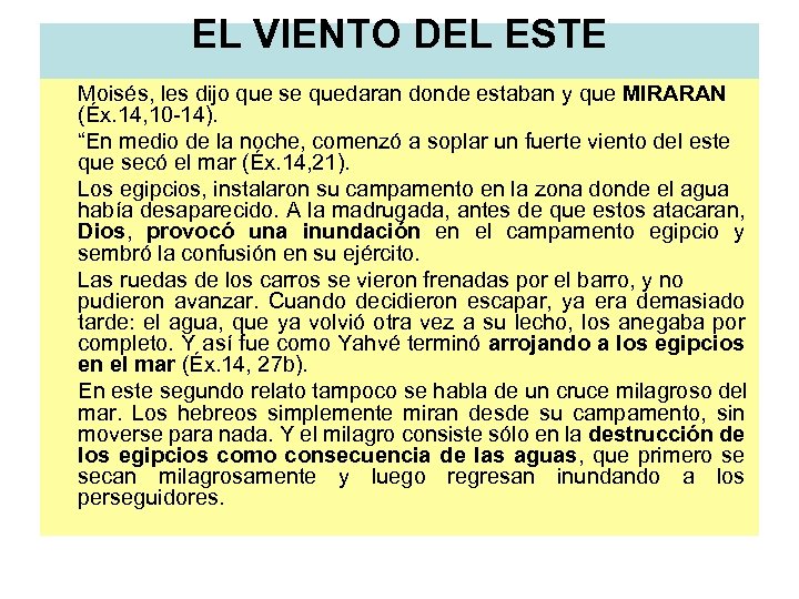 EL VIENTO DEL ESTE Moisés, les dijo que se quedaran donde estaban y que