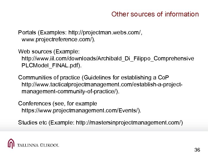 Other sources of information Portals (Examples: http: //projectman. webs. com/, www. projectreference. com/). Web