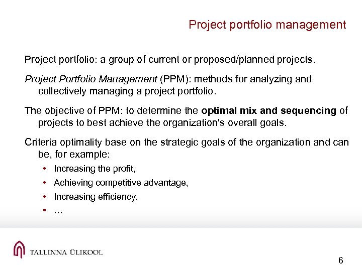 Project portfolio management Project portfolio: a group of current or proposed/planned projects. Project Portfolio