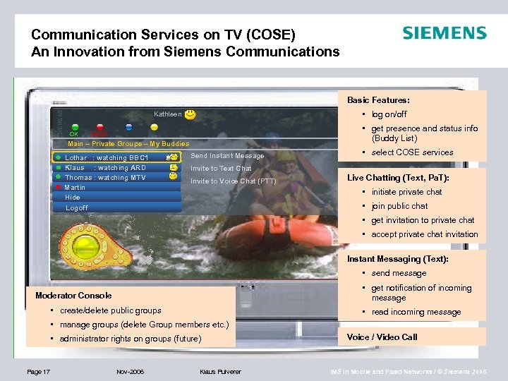 Communication Services on TV (COSE) An Innovation from Siemens Communications SIEMENS Basic Features: •