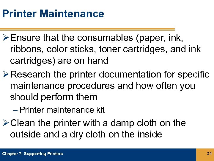Printer Maintenance Ø Ensure that the consumables (paper, ink, ribbons, color sticks, toner cartridges,