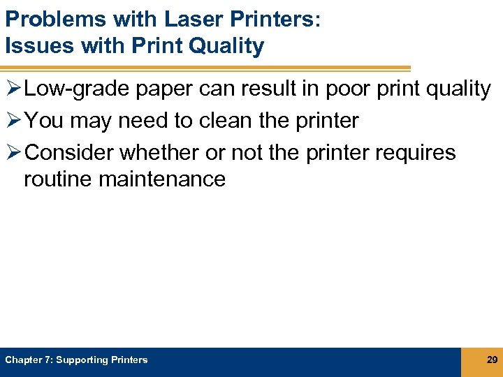 Problems with Laser Printers: Issues with Print Quality Ø Low-grade paper can result in