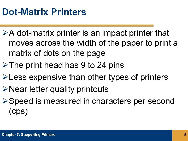 Dot-Matrix Printers Ø A dot-matrix printer is an impact printer that moves across the
