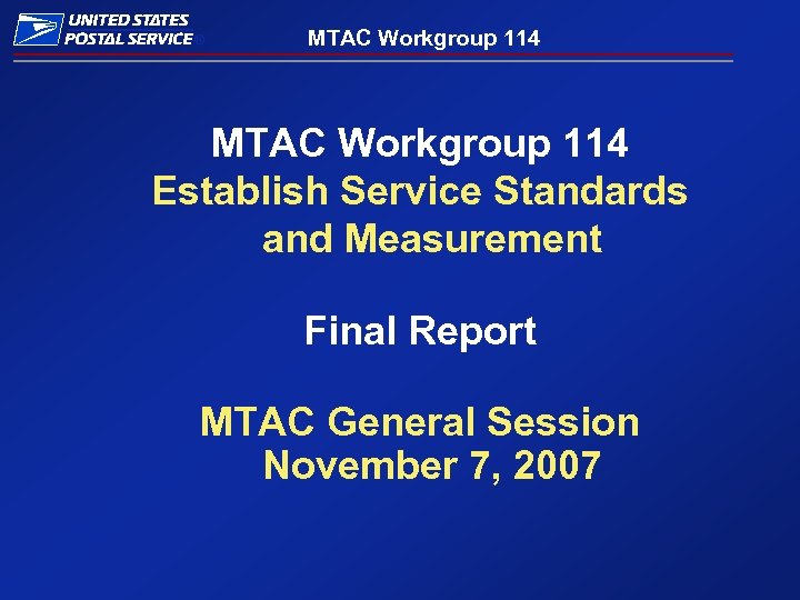 ® MTAC Workgroup 114 Establish Service Standards and Measurement Final Report MTAC General Session