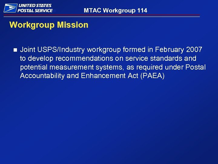 ® MTAC Workgroup 114 Workgroup Mission n Joint USPS/Industry workgroup formed in February 2007