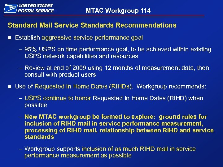 ® MTAC Workgroup 114 Standard Mail Service Standards Recommendations n Establish aggressive service performance