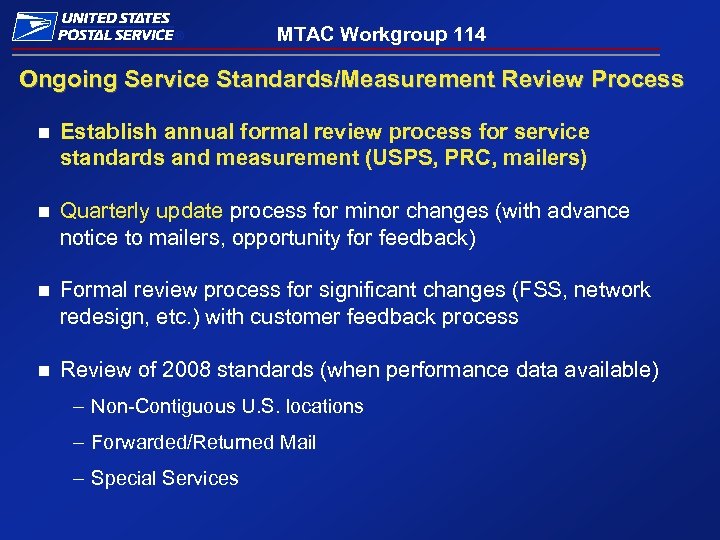 ® MTAC Workgroup 114 Ongoing Service Standards/Measurement Review Process n Establish annual formal review