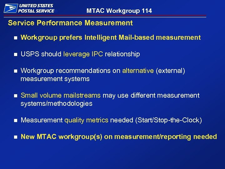 ® MTAC Workgroup 114 Service Performance Measurement n Workgroup prefers Intelligent Mail-based measurement n