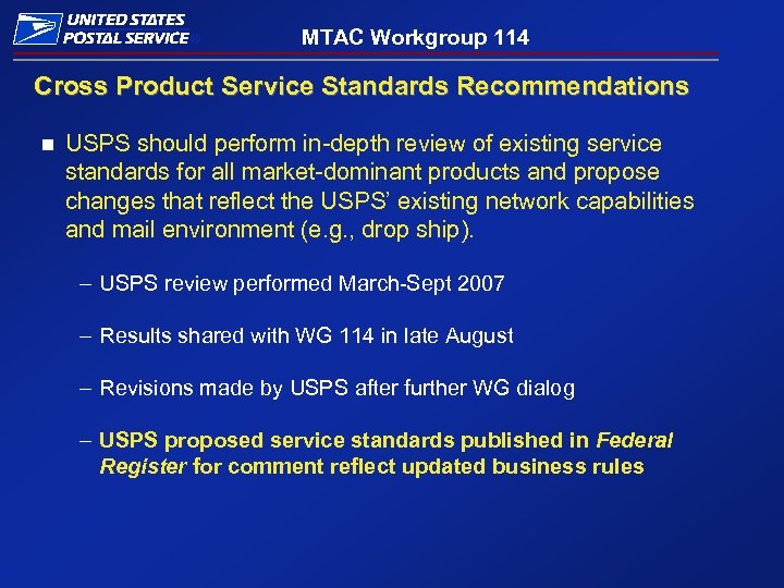 ® MTAC Workgroup 114 Cross Product Service Standards Recommendations n USPS should perform in-depth