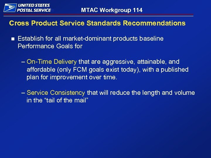 ® MTAC Workgroup 114 Cross Product Service Standards Recommendations n Establish for all market-dominant