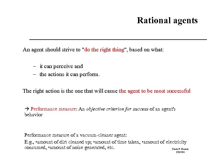 Rational agents An agent should strive to 