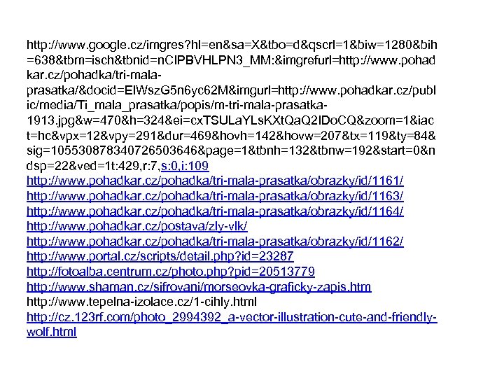 http: //www. google. cz/imgres? hl=en&sa=X&tbo=d&qscrl=1&biw=1280&bih =638&tbm=isch&tbnid=n. CIPBVHLPN 3_MM: &imgrefurl=http: //www. pohad kar. cz/pohadka/tri-malaprasatka/&docid=El. Wsz.
