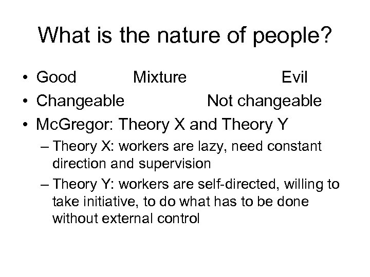 What is the nature of people? • Good Mixture Evil • Changeable Not changeable