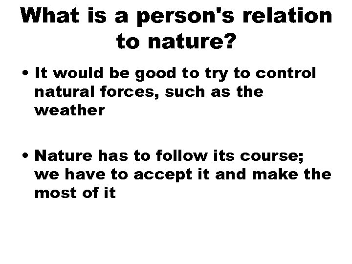 What is a person's relation to nature? • It would be good to try