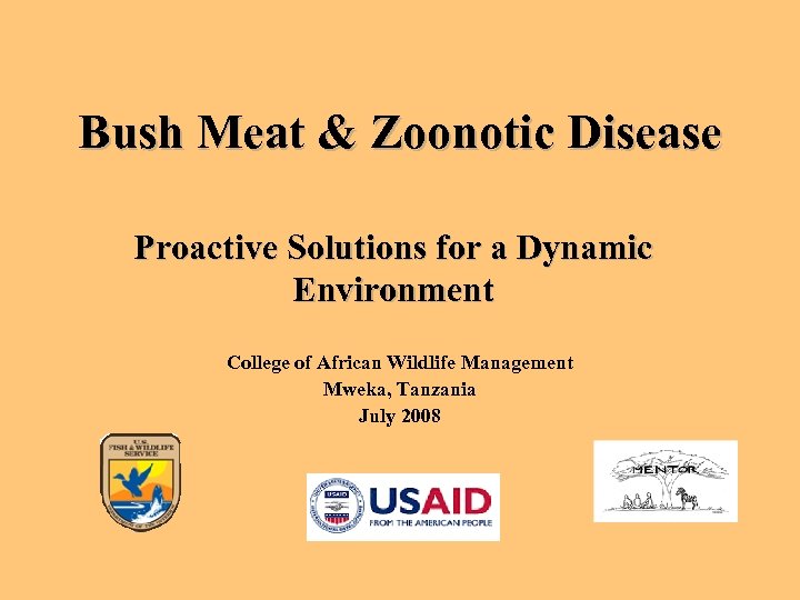 Bush Meat & Zoonotic Disease Proactive Solutions for a Dynamic Environment College of African