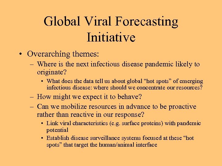 Global Viral Forecasting Initiative • Overarching themes: – Where is the next infectious disease