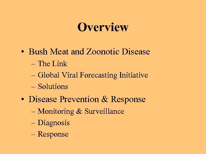 Overview • Bush Meat and Zoonotic Disease – The Link – Global Viral Forecasting