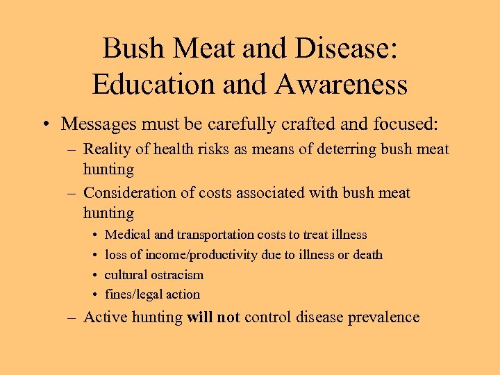 Bush Meat and Disease: Education and Awareness • Messages must be carefully crafted and