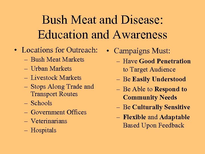 Bush Meat and Disease: Education and Awareness • Locations for Outreach: – – –