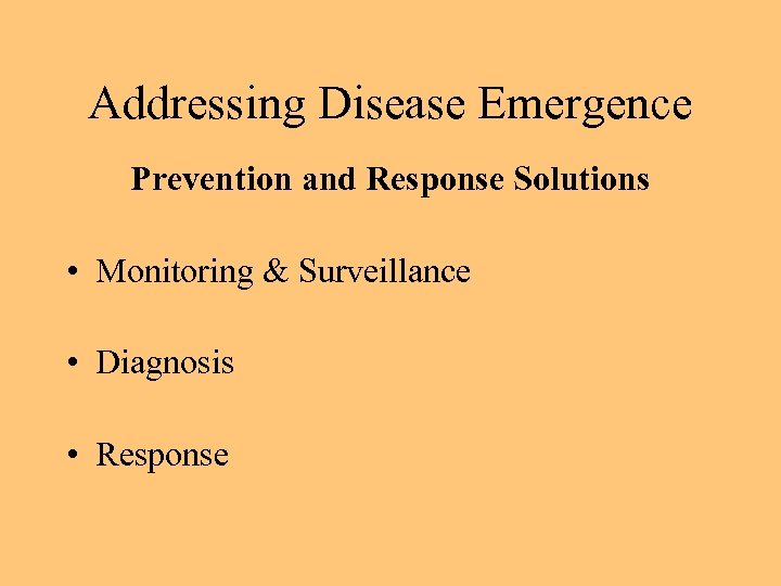 Addressing Disease Emergence Prevention and Response Solutions • Monitoring & Surveillance • Diagnosis •