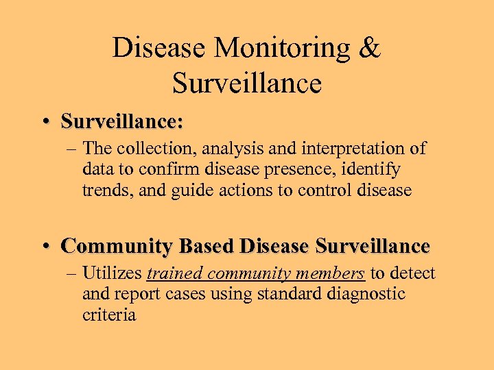 Disease Monitoring & Surveillance • Surveillance: – The collection, analysis and interpretation of data