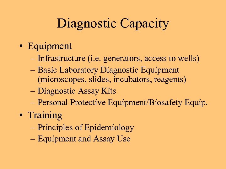 Diagnostic Capacity • Equipment – Infrastructure (i. e. generators, access to wells) – Basic